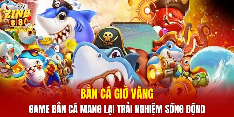 Bắn Cá Giờ Vàng