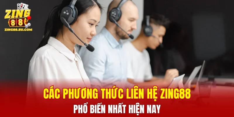 Các phương thức liên hệ ZING88 hỗ trợ