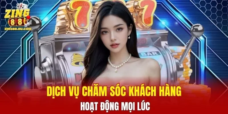 Chăm sóc khách hàng luôn có mặt mọi lúc
