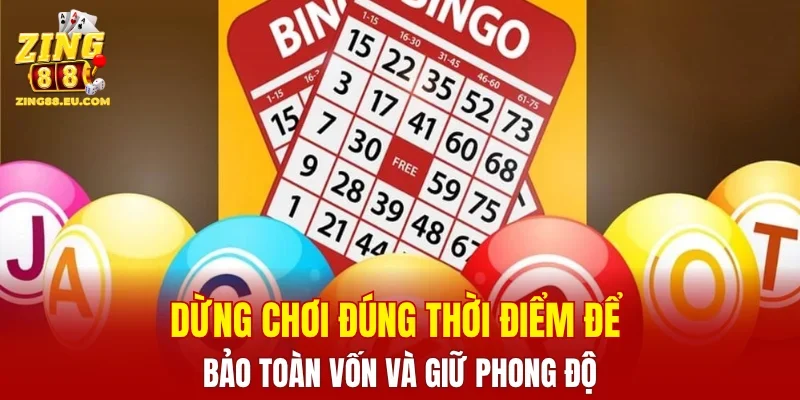 Dừng chơi đúng thời điểm để bảo toàn vốn và giữ phong độ