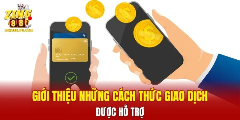 Giới thiệu những cách thức giao dịch được hỗ trợ