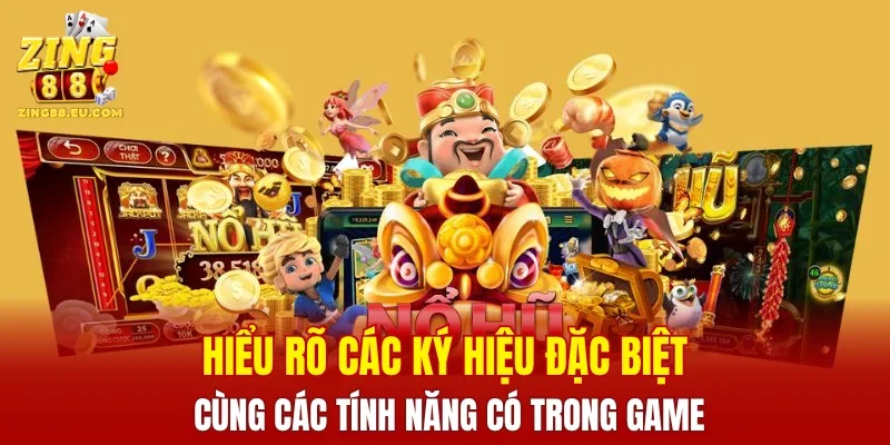 Hiểu rõ các ký hiệu đặc biệt cùng các tính năng có trong game