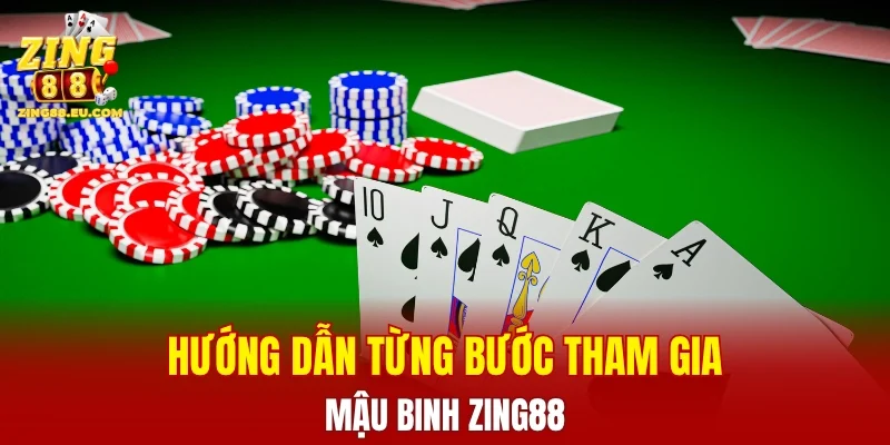 Hướng dẫn chi tiết từng bước tham gia mậu binh ZING88