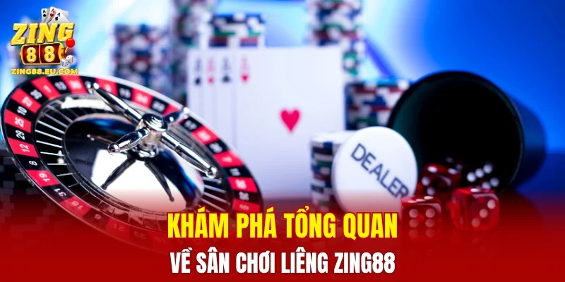 Khám phá tổng quan về sân chơi liêng ZING88