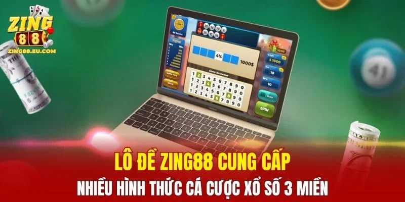 Lô đề ZING88 cung cấp nhiều hình thức xổ số