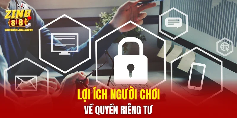 Lợi ích người chơi về quyền riêng tư