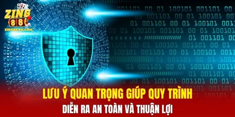 Lưu ý quan trọng giúp quy trình diễn ra an toàn và thuận lợi