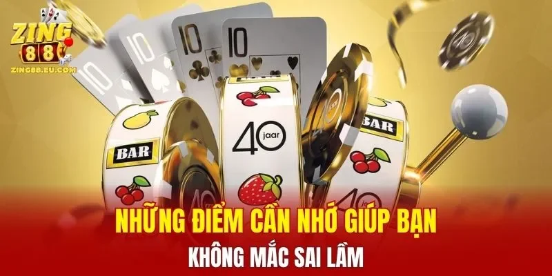 Những điểm cần nhớ giúp bạn không mắc sai lầm