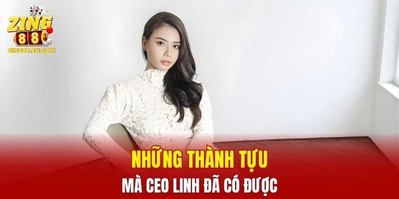 Những thành tựu mà CEO Linh đã có được