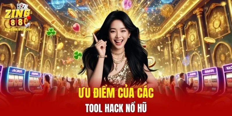 Ưu điểm của các tool hack nổ hũ